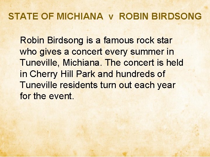 STATE OF MICHIANA v ROBIN BIRDSONG Robin Birdsong is a famous rock star who