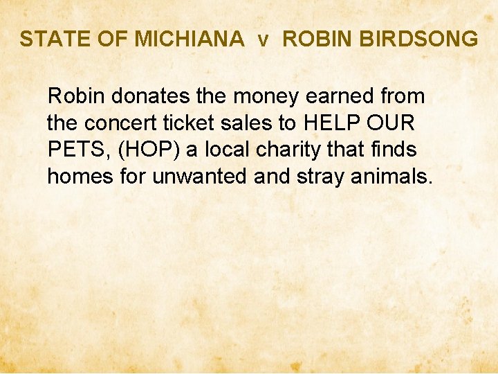 STATE OF MICHIANA v ROBIN BIRDSONG Robin donates the money earned from the concert