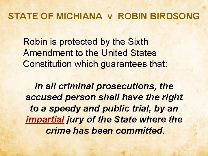 STATE OF MICHIANA v ROBIN BIRDSONG Robin is protected by the Sixth Amendment to