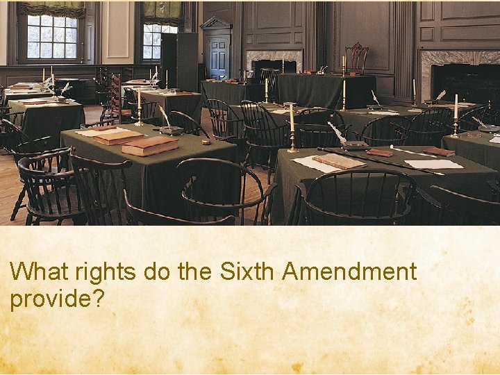 What rights do the Sixth Amendment provide? 