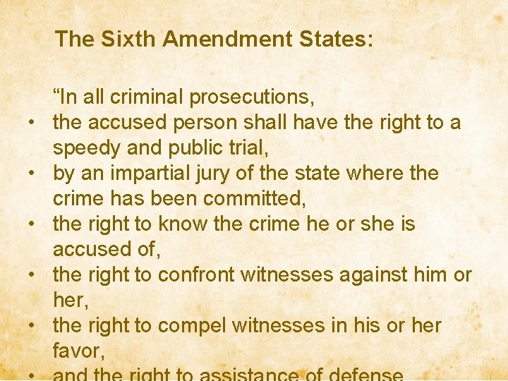 The Sixth Amendment States: • • • “In all criminal prosecutions, the accused person