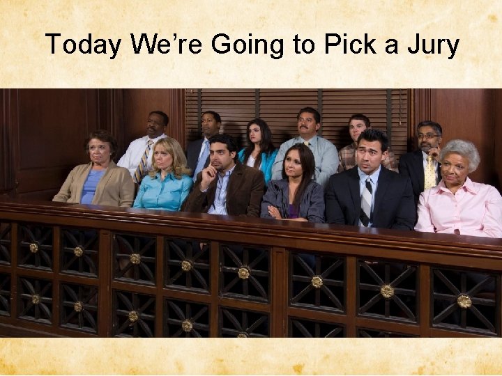 Today We’re Going to Pick a Jury (jury image) 