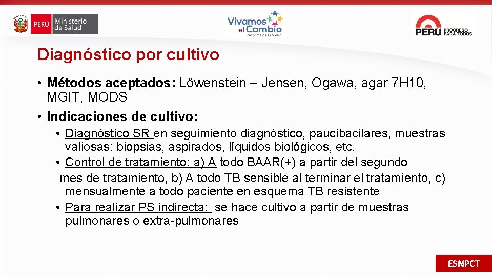 Diagnóstico por cultivo • Métodos aceptados: Löwenstein – Jensen, Ogawa, agar 7 H 10,