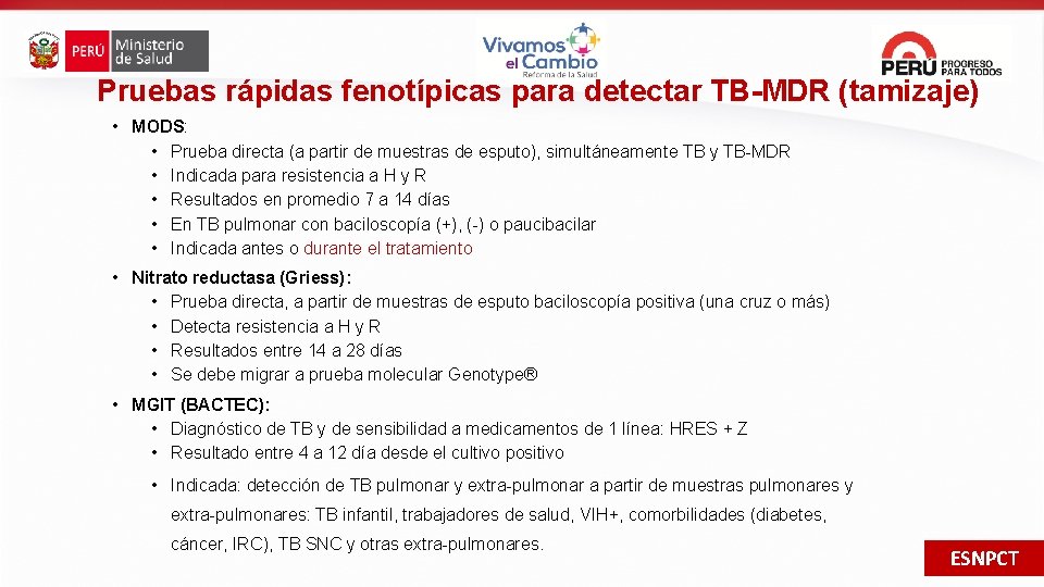 Pruebas rápidas fenotípicas para detectar TB-MDR (tamizaje) • MODS: • Prueba directa (a partir