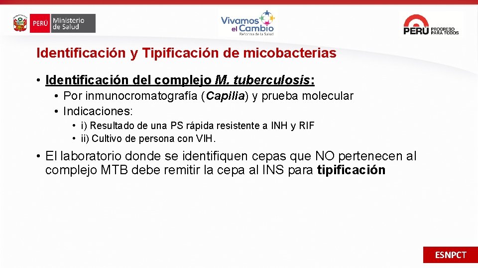 Identificación y Tipificación de micobacterias • Identificación del complejo M. tuberculosis: • Por inmunocromatografía