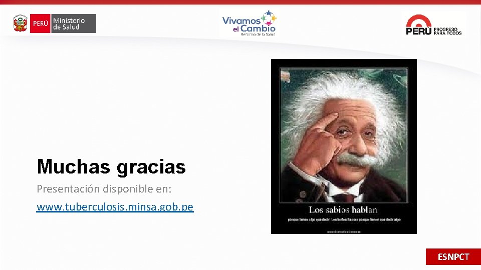 Muchas gracias Presentación disponible en: www. tuberculosis. minsa. gob. pe ESNPCT 