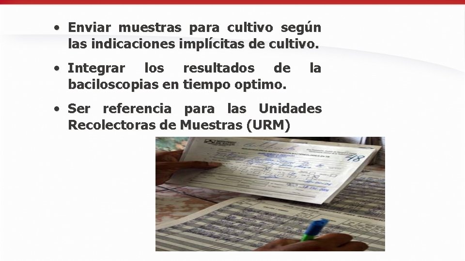  • Enviar muestras para cultivo según las indicaciones implícitas de cultivo. • Integrar