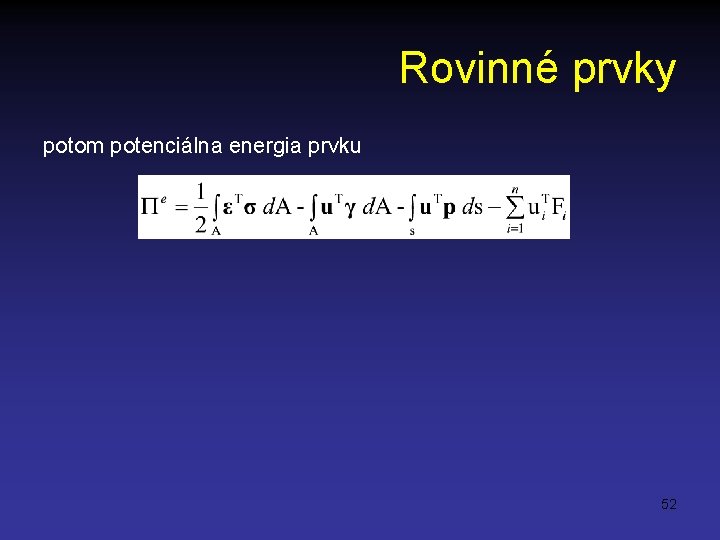 Rovinné prvky potom potenciálna energia prvku 52 