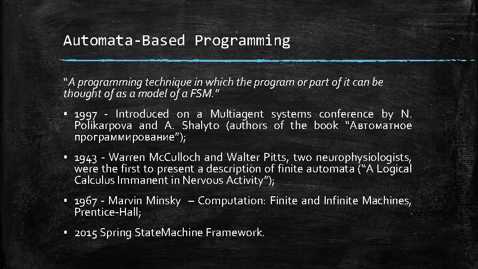 Automata-Based Programming “A programming technique in which the program or part of it can Automata-Based Programming “A programming technique in which the program or part of it can