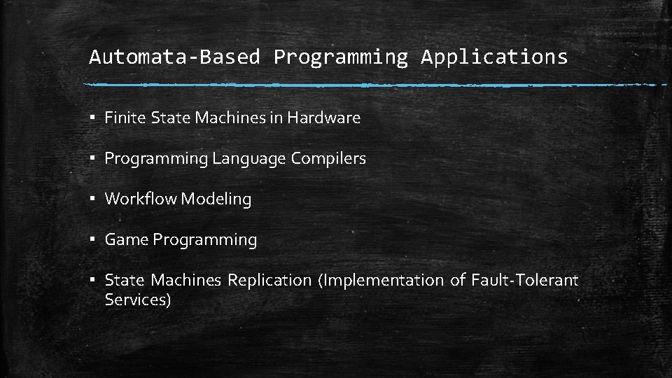 Automata-Based Programming Applications ▪ Finite State Machines in Hardware ▪ Programming Language Compilers ▪ Automata-Based Programming Applications ▪ Finite State Machines in Hardware ▪ Programming Language Compilers ▪