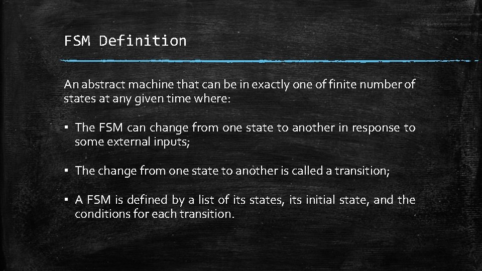 FSM Definition An abstract machine that can be in exactly one of finite number FSM Definition An abstract machine that can be in exactly one of finite number