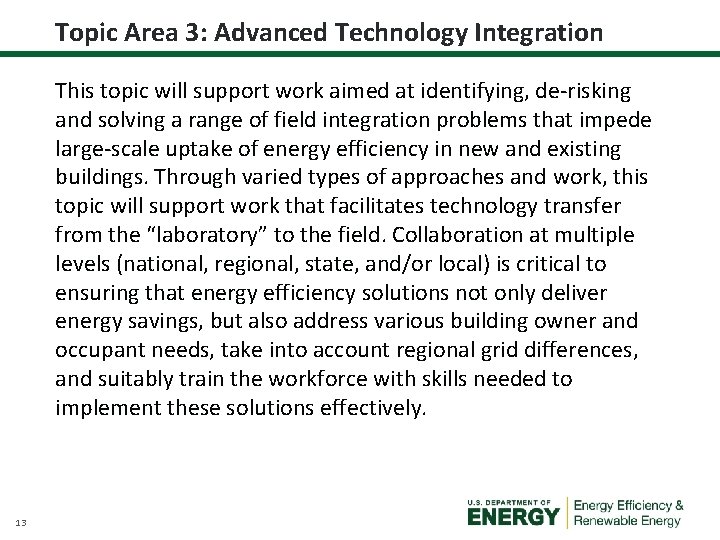 Topic Area 3: Advanced Technology Integration This topic will support work aimed at identifying,