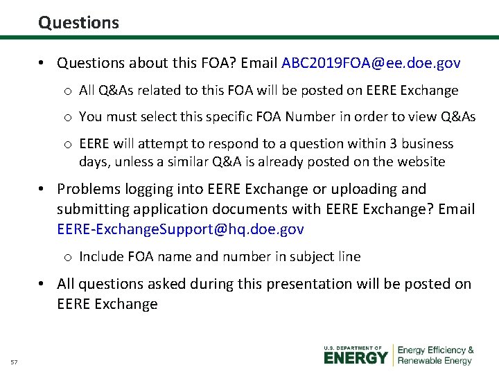 Questions • Questions about this FOA? Email ABC 2019 FOA@ee. doe. gov o All