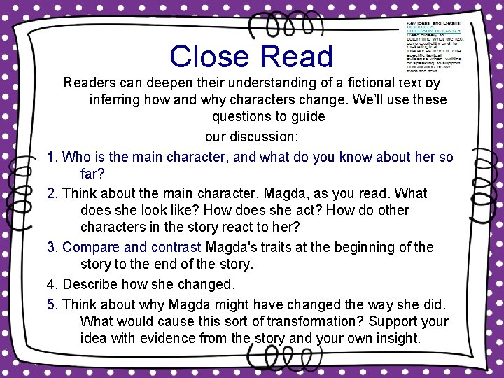 Close Readers can deepen their understanding of a fictional text by inferring how and