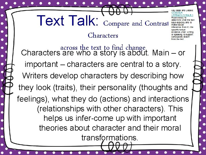 Text Talk: Compare and Contrast Characters across the text to find change Characters are