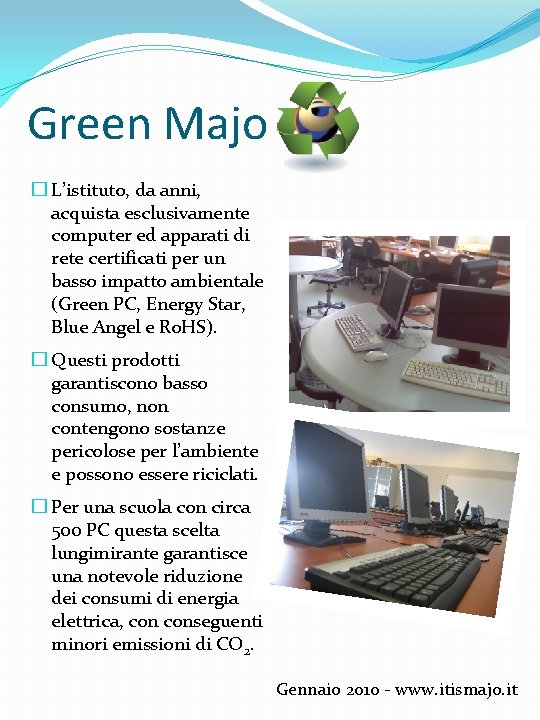 Green Majo � L’istituto, da anni, acquista esclusivamente computer ed apparati di rete certificati