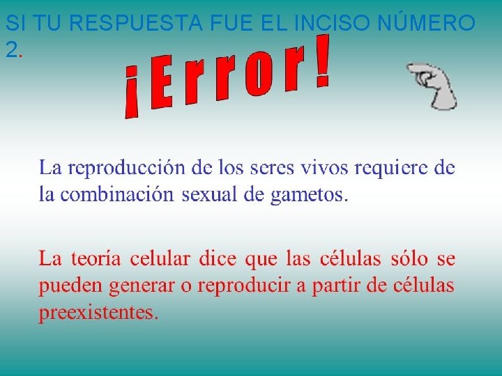SI TU RESPUESTA FUE EL INCISO NÚMERO 2. 