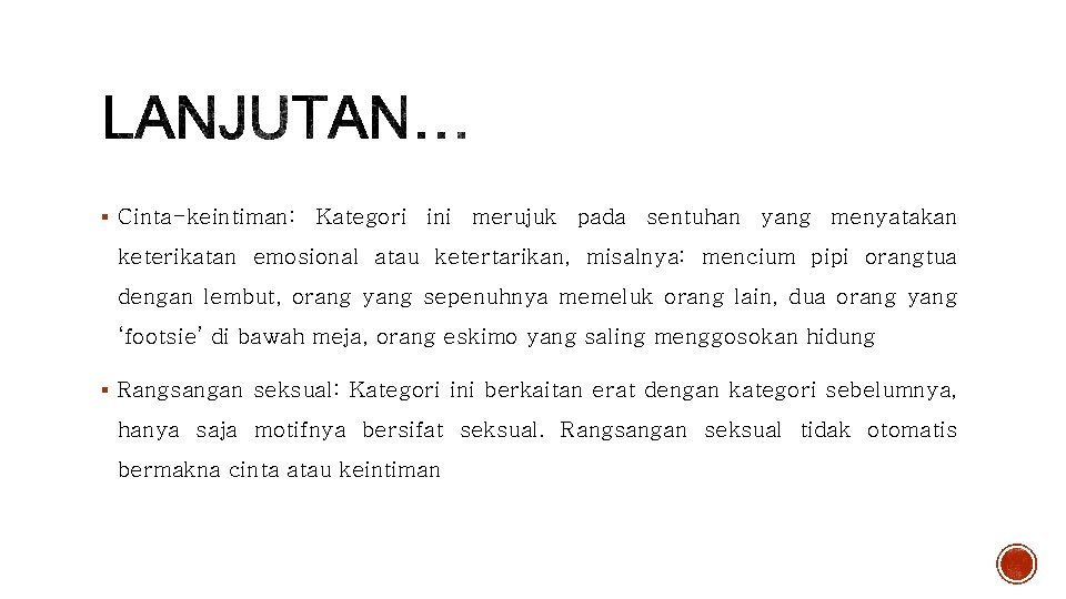 § Cinta-keintiman: Kategori ini merujuk pada sentuhan yang menyatakan keterikatan emosional atau ketertarikan, misalnya: