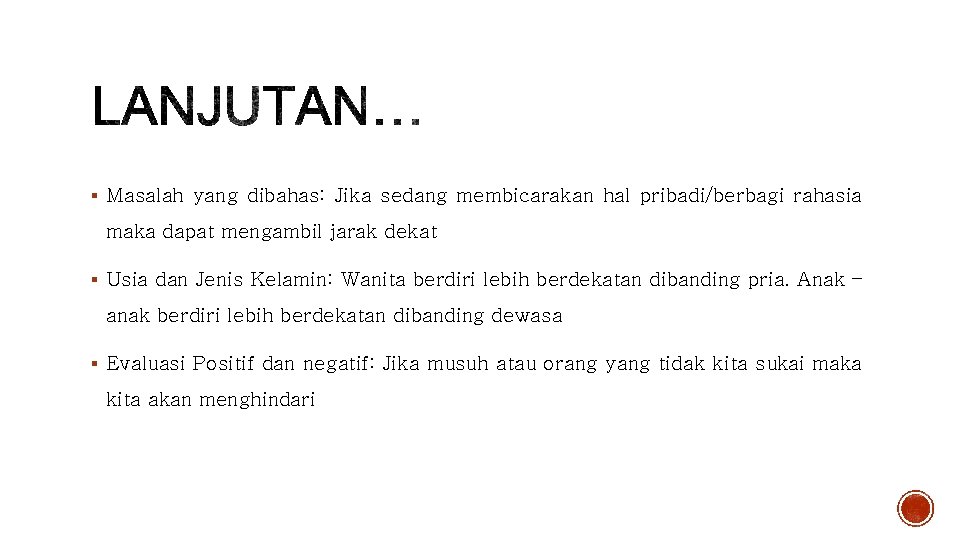 § Masalah yang dibahas: Jika sedang membicarakan hal pribadi/berbagi rahasia maka dapat mengambil jarak