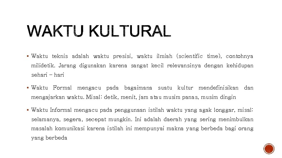 § Waktu teknis adalah waktu presisi, waktu ilmiah (scientific time), contohnya milidetik. Jarang digunakan