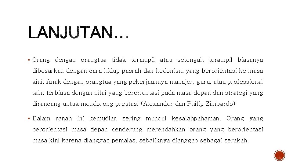 § Orang dengan orangtua tidak terampil atau setengah terampil biasanya dibesarkan dengan cara hidup