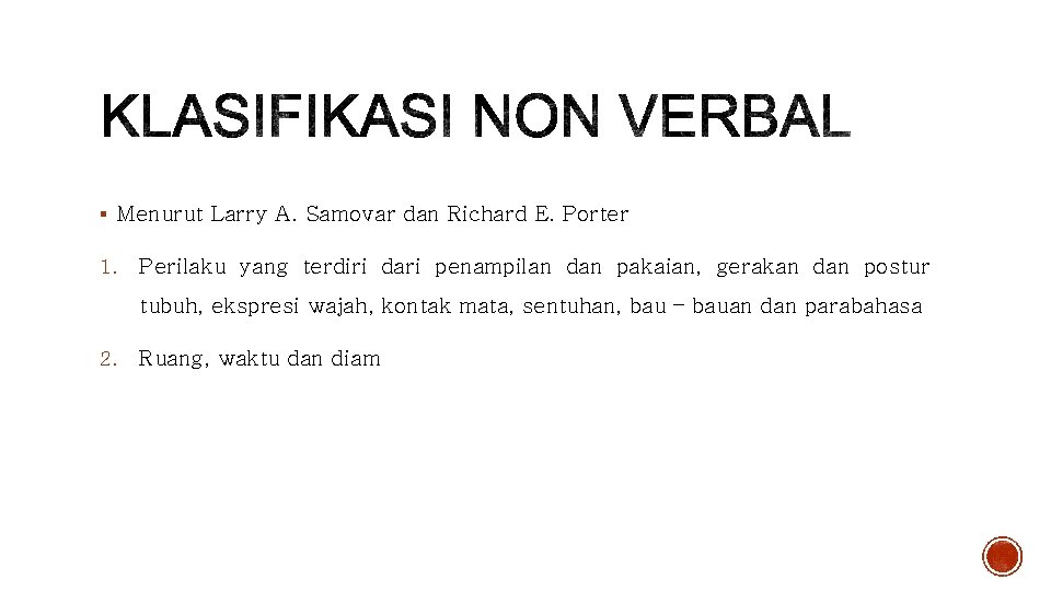 § Menurut Larry A. Samovar dan Richard E. Porter 1. Perilaku yang terdiri dari