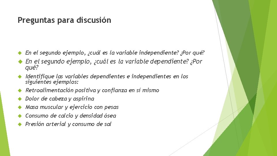 Preguntas para discusión En el segundo ejemplo, ¿cuál es la variable independiente? ¿Por qué?