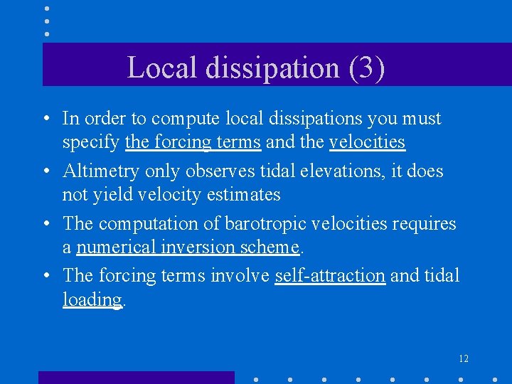 Local dissipation (3) • In order to compute local dissipations you must specify the