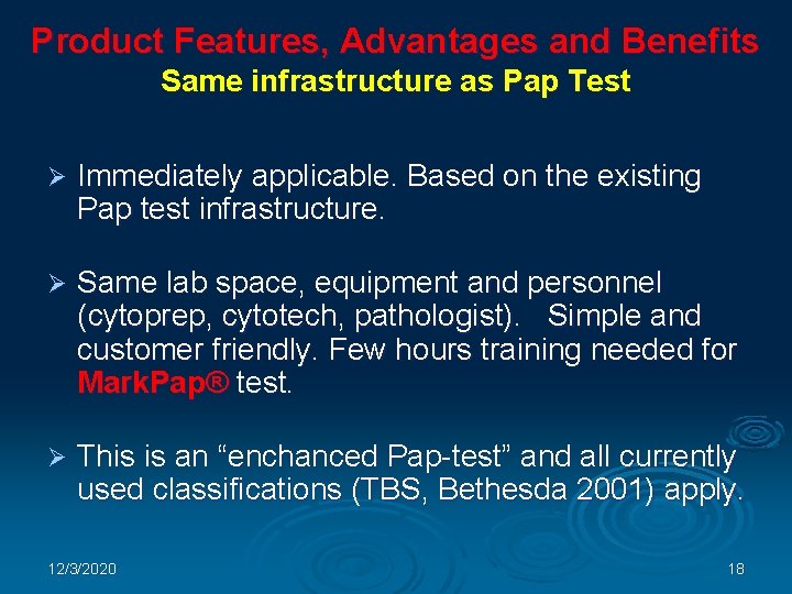 Product Features, Advantages and Benefits Same infrastructure as Pap Test Ø Immediately applicable. Based