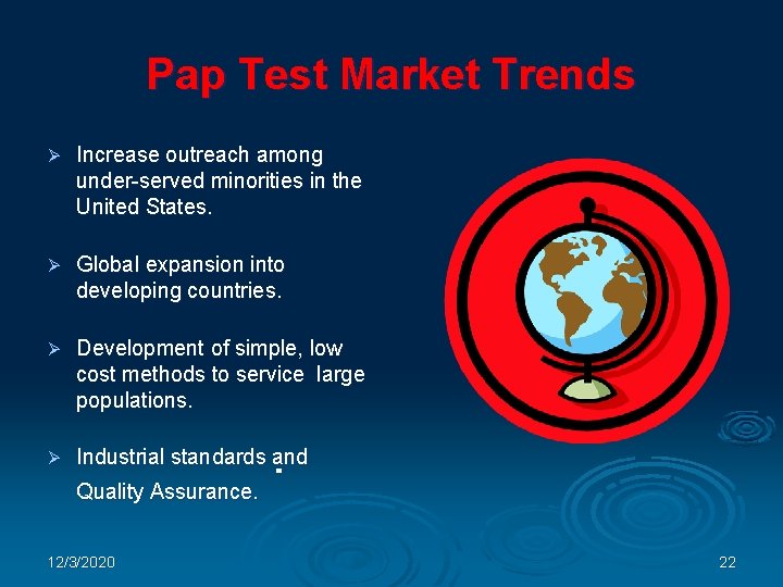 Pap Test Market Trends Ø Increase outreach among under-served minorities in the United States.