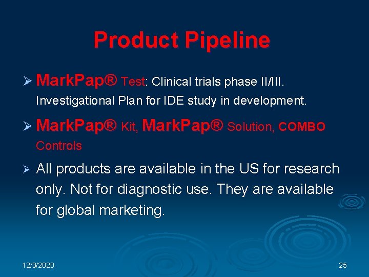 Product Pipeline Ø Mark. Pap® Test: Clinical trials phase II/III. Investigational Plan for IDE