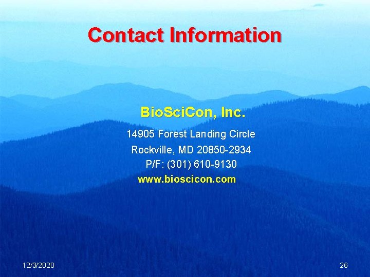 Contact Information Bio. Sci. Con, Inc. 14905 Forest Landing Circle Rockville, MD 20850 -2934