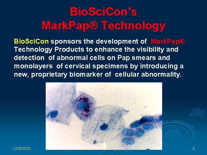 Bio. Sci. Con’s Mark. Pap® Technology Bio. Sci. Con sponsors the development of Mark.