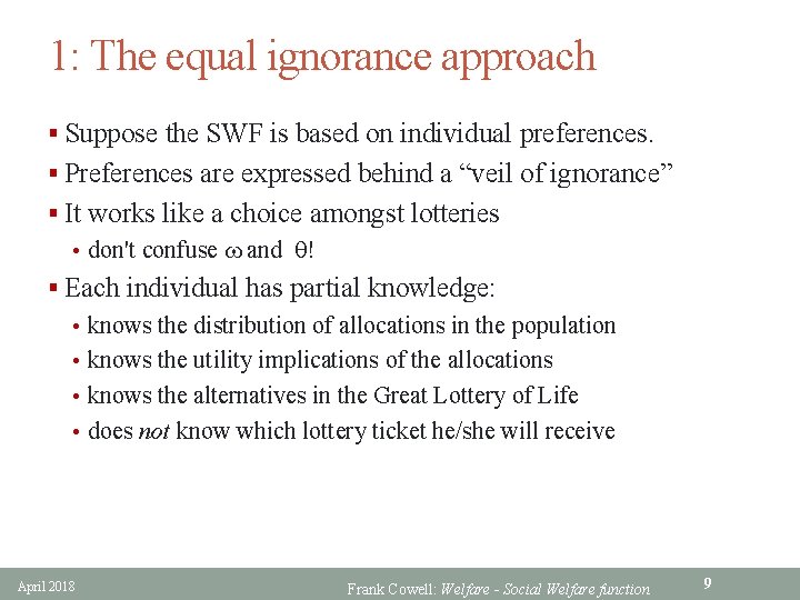 1: The equal ignorance approach § Suppose the SWF is based on individual preferences.