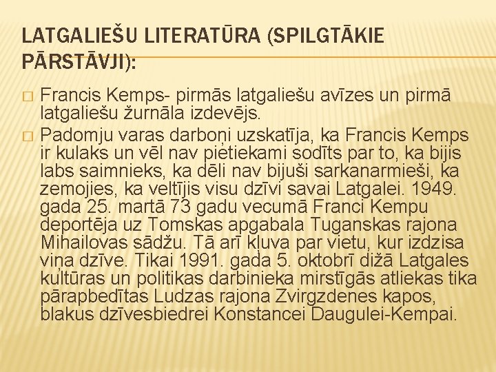 LATGALIEŠU LITERATŪRA (SPILGTĀKIE PĀRSTĀVJI): Francis Kemps- pirmās latgaliešu avīzes un pirmā latgaliešu žurnāla izdevējs.