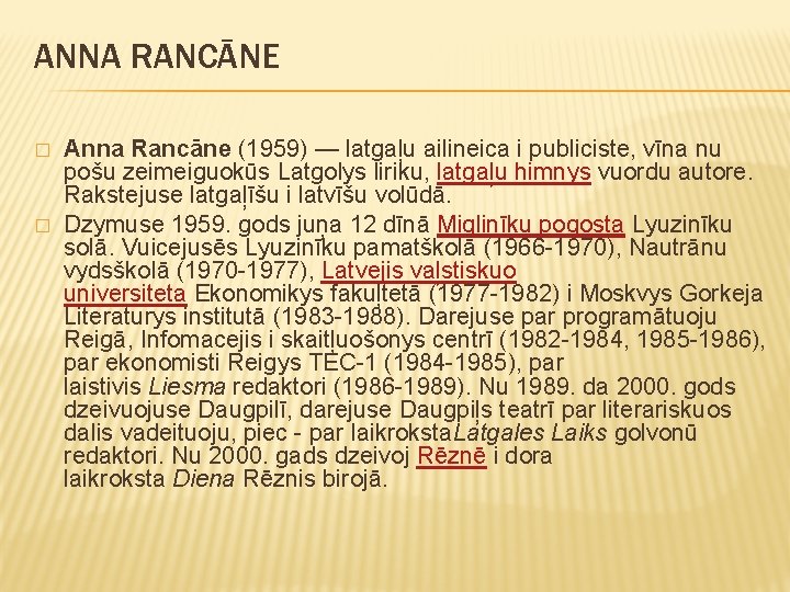 ANNA RANCĀNE � � Anna Rancāne (1959) — latgaļu ailineica i publiciste, vīna nu