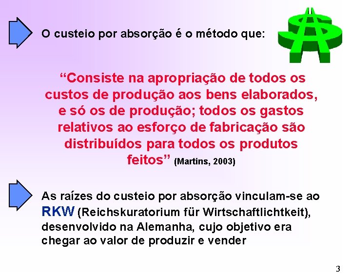 O custeio por absorção é o método que: “Consiste na apropriação de todos os