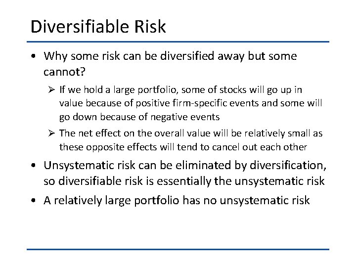 Diversifiable Risk • Why some risk can be diversified away but some cannot? Ø