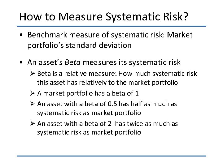 How to Measure Systematic Risk? • Benchmark measure of systematic risk: Market portfolio’s standard