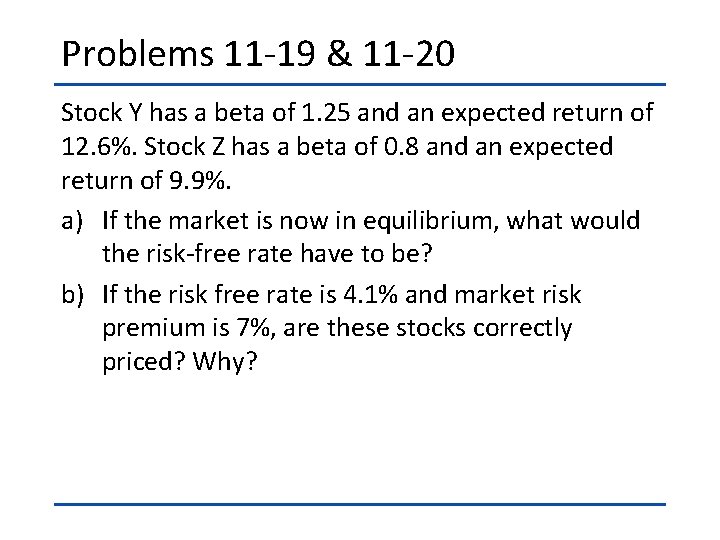 Problems 11 -19 & 11 -20 Stock Y has a beta of 1. 25