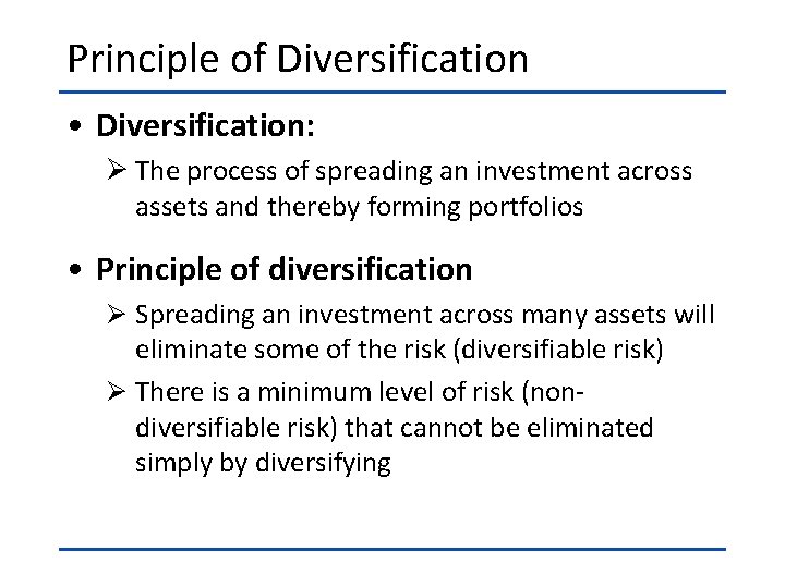 Principle of Diversification • Diversification: Ø The process of spreading an investment across assets