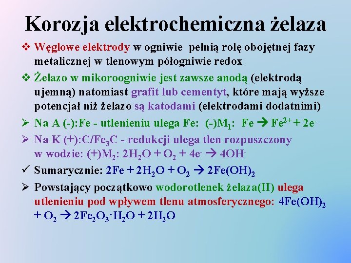 Korozja elektrochemiczna żelaza v Węglowe elektrody w ogniwie pełnią rolę obojętnej fazy metalicznej w