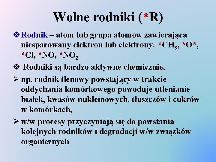 Wolne rodniki (*R) v Rodnik – atom lub grupa atomów zawierająca niesparowany elektron lub