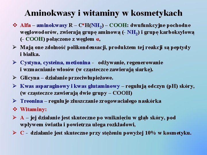 Aminokwasy i witaminy w kosmetykach v Alfa – aminokwasy R – CαH(NH 2) –
