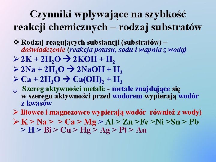 Czynniki wpływające na szybkość reakcji chemicznych – rodzaj substratów v Rodzaj reagujących substancji (substratów)