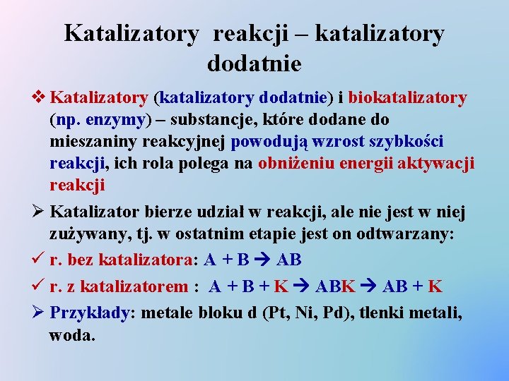 Katalizatory reakcji – katalizatory dodatnie v Katalizatory (katalizatory dodatnie) i biokatalizatory (np. enzymy) –