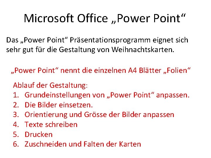 Microsoft Office „Power Point“ Das „Power Point“ Präsentationsprogramm eignet sich sehr gut für die