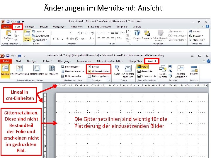 Änderungen im Menüband: Ansicht Lineal in cm-Einheiten Gitternetzlinien. Diese sind nicht Bestandteil der Folie