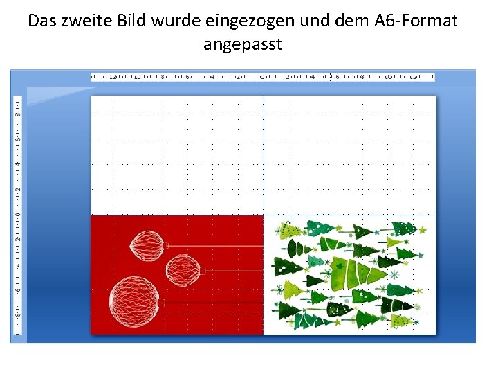 Das zweite Bild wurde eingezogen und dem A 6 -Format angepasst 