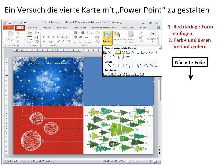 Ein Versuch die vierte Karte mit „Power Point“ zu gestalten 1. Rechteckige Form einfügen.